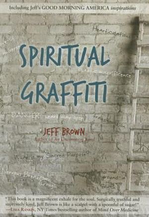 Cover Art for 9780980885996, Spiritual Graffiti by Jeff Brown