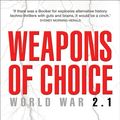 Cover Art for 9781742621999, Weapons of Choice: World War 2.1: World War 2.1 by John Birmingham