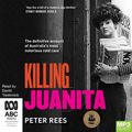 Cover Art for 9781867590408, Killing Juanita by Peter Rees