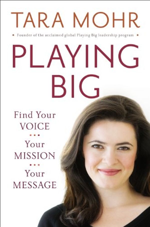 Cover Art for 9781592409198, Playing Big by Tara Mohr