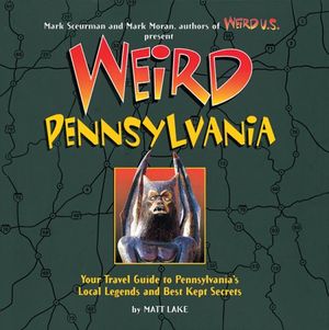 Cover Art for 9781402732799, Weird Pennsylvania by Matt Lake