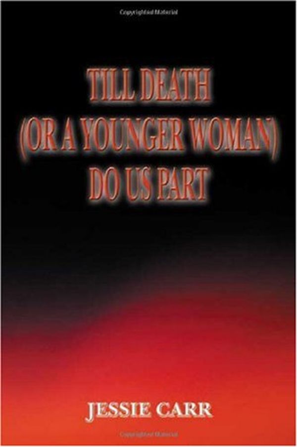 Cover Art for 9780805984248, Till Death (Or a Younger Woman) Do Us Part by Jessie Carr