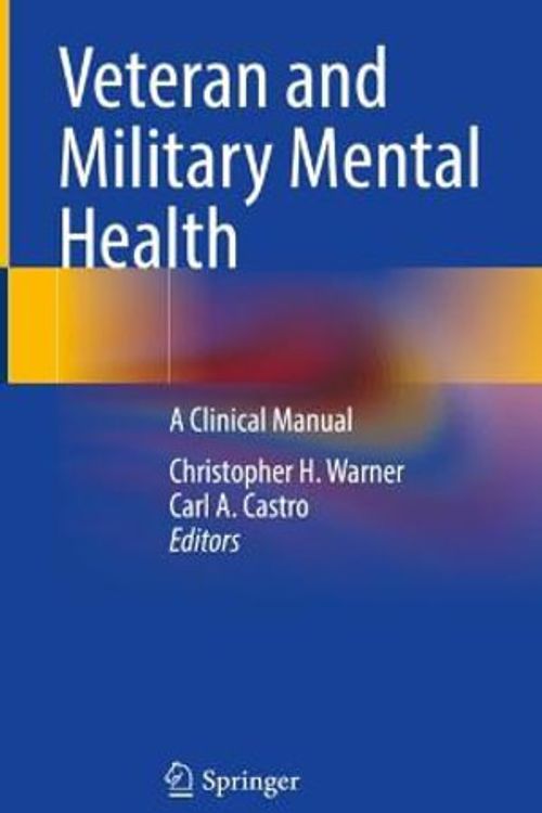 Cover Art for 9783031180088, Veteran and Military Mental Health by Christopher H. Warner, Carl A. Castro