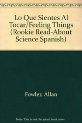 Cover Art for 9780516549088, Lo Que Sientes Al Tocar/Feeling Things by Allan Fowler