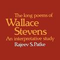 Cover Art for 9780521115131, The Long Poems of Wallace Stevens: An Interpretative Study by Rajeev Patke