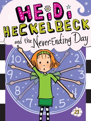 Cover Art for 9781481495264, Heidi Heckelbeck and the Never-Ending Day by Wanda Coven, Priscilla Burris