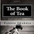 Cover Art for 9781534762145, The Book of Tea by Kakuzo Okakura