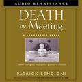 Cover Art for 9781593974497, Death by Meeting by Patrick Lencioni