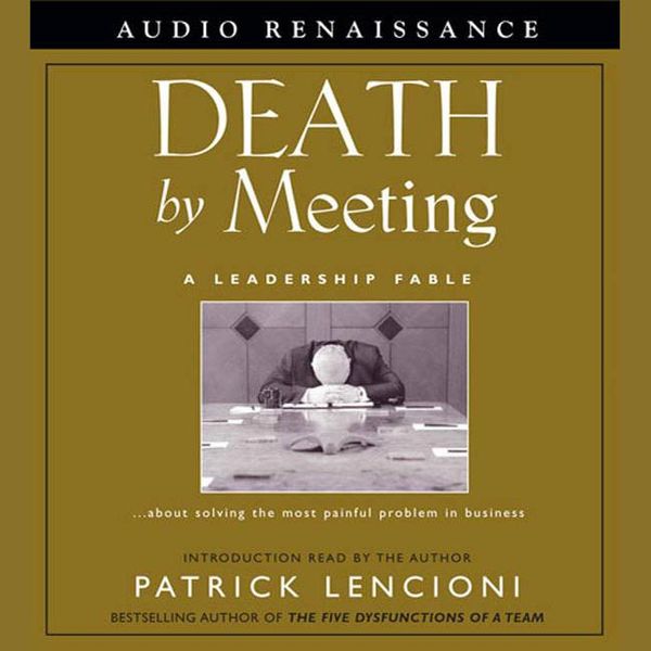 Cover Art for 9781593974497, Death by Meeting by Patrick Lencioni