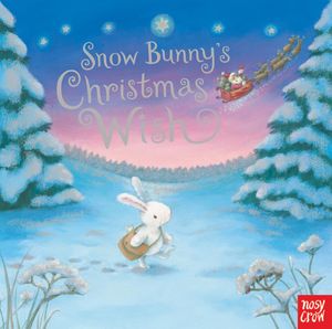 Cover Art for 9780857637048, Snow Bunny's Christmas Wish by Rebecca Harry