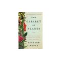 Cover Art for 9780393239973, The Cabaret of Plants: Forty Thousand Years of Plant Life and the Human Imagination by Richard Mabey