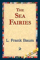 Cover Art for 9781421817880, The Sea Fairies by L. Frank Baum