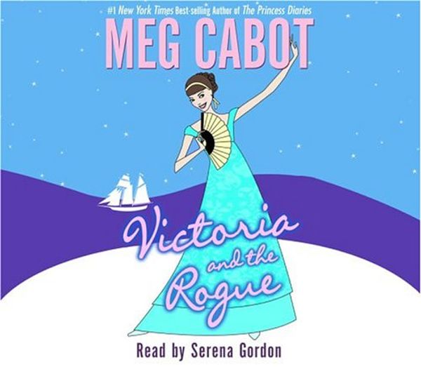 Cover Art for 9781400091560, Victoria and the Rogue by Meg Cabot, Serena Gordon