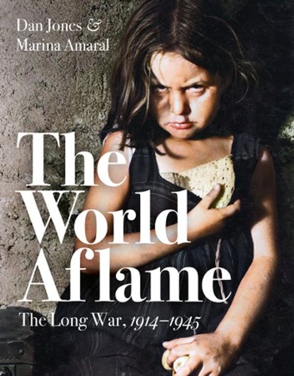 Cover Art for 9781789542028, The World Aflame: The Long War, 1914-1945 by Dan Jones, Marina Amaral