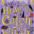 Cover Art for 9781407170343, How to Catch a Witch by Abie Longstaff