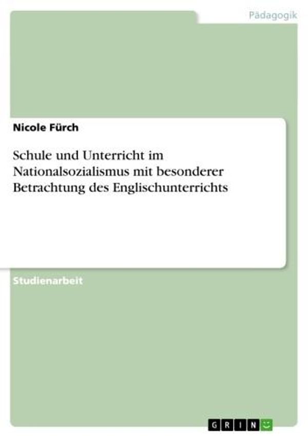 Cover Art for 9783640466191, Schule und Unterricht im Nationalsozialismus mit besonderer Betrachtung des Englischunterrichts by Nicole Fürch