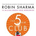 Cover Art for B077XCPTLT, The 5 AM Club: Own Your Morning. Elevate Your Life. by Robin Sharma