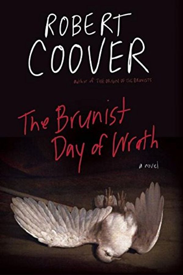 Cover Art for 9781938604386, The Brunist Day of Wrath by Robert Coover