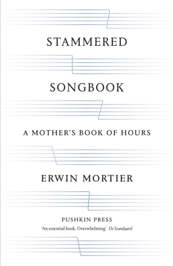 Cover Art for 9781782270218, Stammered Songbook: A Mother's Book of Hours by Erwin Mortier