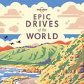 Cover Art for 9781786578648, Epic Drives of the World by Lonely Planet