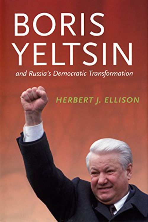 Cover Art for 9780295986371, Boris Yeltsin and Russia's Democratic Transformation by Herbert J. Ellison