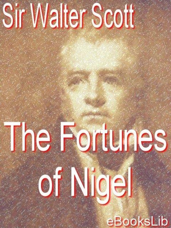 Cover Art for 9781412133555, The Fortunes of Nigel by Scott, Sir Walter