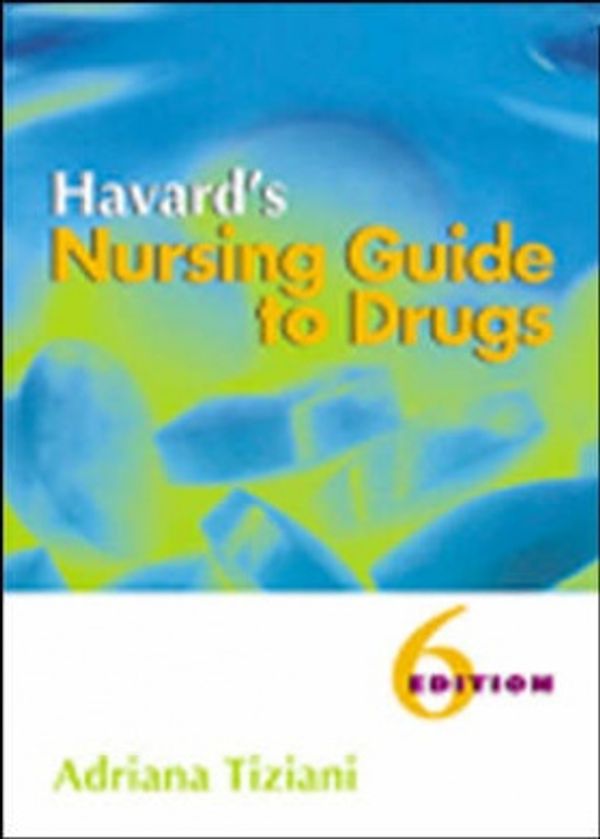 Cover Art for 9780729536677, Havard's Nursing Guide to Drugs (6th Edition) by Adrianna P. Tiziani