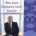 Cover Art for 9780007170876, Who Says Elephants Can't Dance? by Louis Gerstner