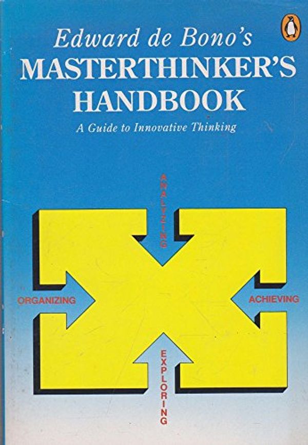 Cover Art for 9780140145946, Edward de Bono's Masterthinker's Handbook by Edward De Bono