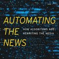 Cover Art for 9780674239319, Automating the News by Nicholas Diakopoulos