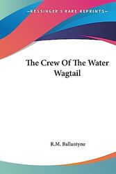 Cover Art for 9781419158063, The Crew Of The Water Wagtail by R. M. Ballantyne