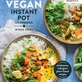 Cover Art for B07L2FM9FL, The Vegan Instant Pot Cookbook: Wholesome, Indulgent Plant-Based Recipes by Nisha Vora