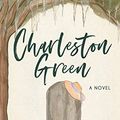 Cover Art for B08562Z171, Charleston Green: A Novel by Stephanie Alexander