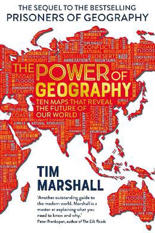 Cover Art for 9781783965953, The Power of Geography: Ten maps that reveal the future of global politics by Tim Marshall