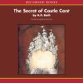 Cover Art for B002OJIA7K, The Secret of Castle Cant by K.P. Bath