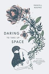 Cover Art for 9781949759068, Daring To Take Up Space by Daniell Koepke