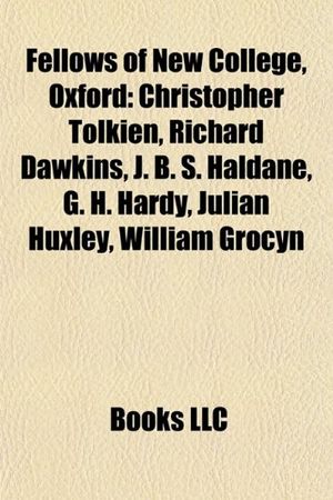 Cover Art for 9781156467244, Fellows of New College, Oxford: Christopher Tolkien, Richard Dawkins, J. B. S. Haldane, Harold Wilson, G. H. Hardy, Michael Atiyah by Books Llc