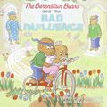 Cover Art for 9780062071330, The Berenstain Bears and the Bad Influence by Jan Berenstain, Stan & Jan Berenstain, Stan Berenstain, Mike Berenstain, Mike Berenstain