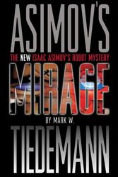 Cover Art for 9780671039103, An Isaac Asimov Robot Mystery: Mirage (Isaac Asimov's Robot Mystery) by Mark W. Tiedemann