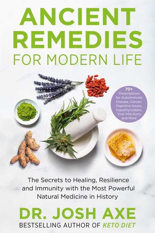 Cover Art for 9781398701106, Ancient Remedies for Modern Life: The Secrets to Healing, Resilience and Immunity With the Most Powerful Natural Medicines in History by Josh Axe