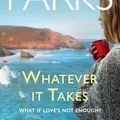 Cover Art for 9780755371358, Whatever It Takes: The unputdownable hit from the Sunday Times and ebook bestseller by Adele Parks