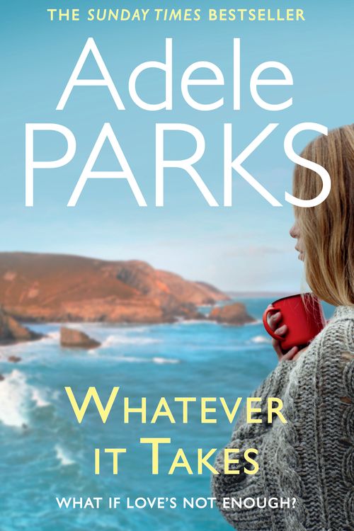 Cover Art for 9780755371358, Whatever It Takes: The unputdownable hit from the Sunday Times and ebook bestseller by Adele Parks