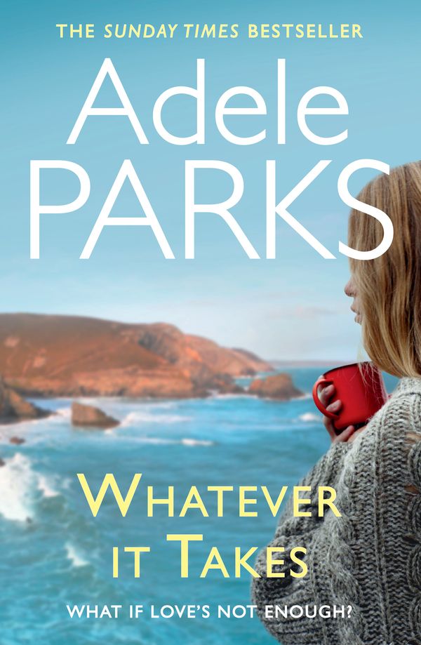 Cover Art for 9780755371358, Whatever It Takes: The unputdownable hit from the Sunday Times and ebook bestseller by Adele Parks