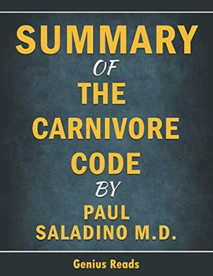 Cover Art for 9798628181867, Summary of The Carnivore Code by Paul Saladino M.D. by Genius Reads by Genius Reads