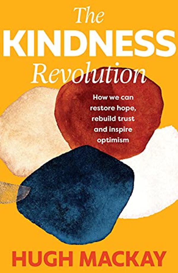 Cover Art for B08VHWTD24, The Kindness Revolution by Hugh Mackay