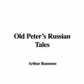 Cover Art for 9781421965604, Old Peter's Russian Tales by Arthur Ransome