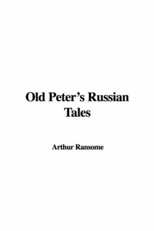 Cover Art for 9781421965604, Old Peter's Russian Tales by Arthur Ransome