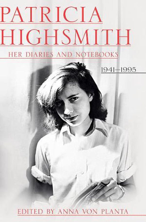 Cover Art for 9781324090991, Patricia Highsmith: Her Diaries and Notebooks: 1938-1995 by Patricia Highsmith