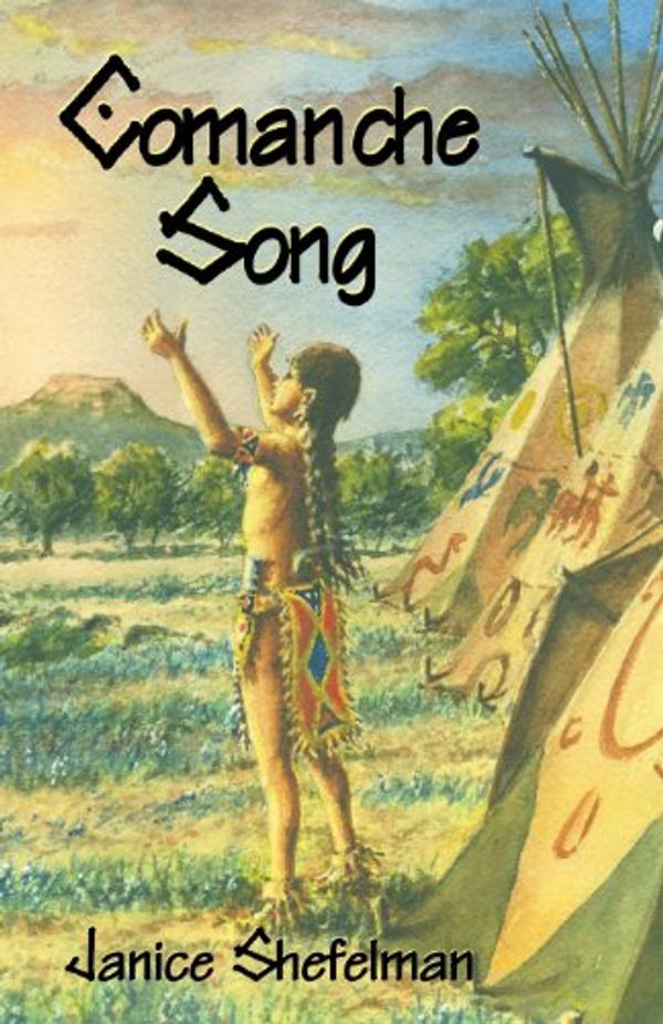 Cover Art for 9781571686374, Comanche Song by Janice Shefelman