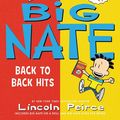 Cover Art for 9780062942098, Big Nate: Back to Back Hits: On a Roll and Goes for Broke by Lincoln Peirce